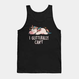 Glitterally Can't - Lazy Funny Unicorn Gift Tank Top